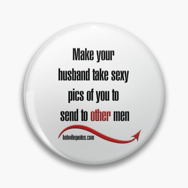 Item preview, Make your husband take sexy pics of you to send to other men designed and sold by hotwifequotes.