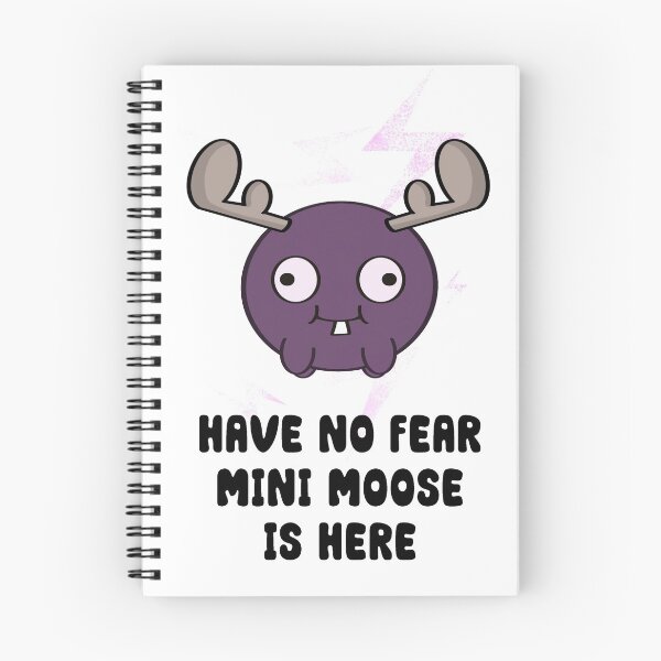 Item preview, Have No Fear, Mini Moose Is Here designed and sold by potatoegoat.