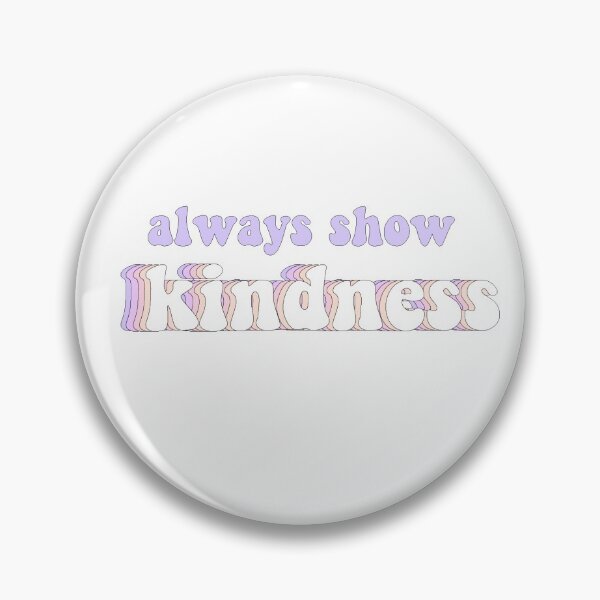 Item preview, always show kindness  designed and sold by Lily Ryan Stoltz.
