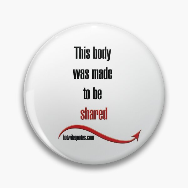 Item preview, This body was made to be shared designed and sold by hotwifequotes.