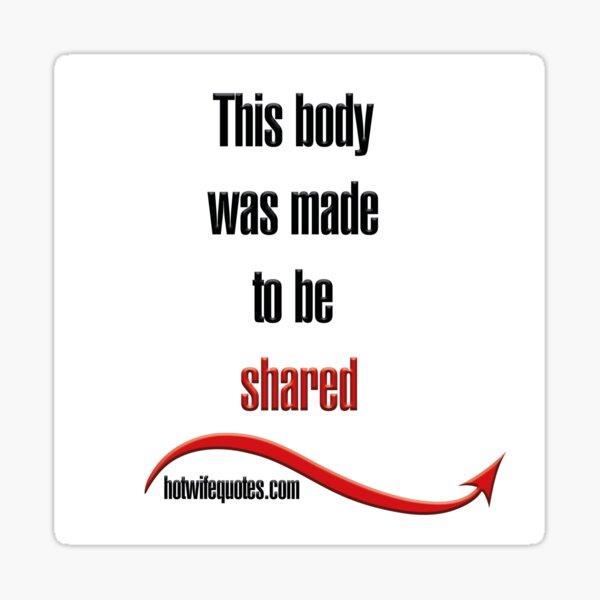 Item preview, This body was made to be shared designed and sold by hotwifequotes.