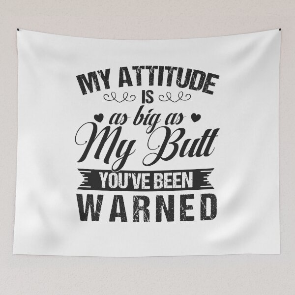 Item preview, My Attitude Is As Big As My Butt designed and sold by dreamy11.