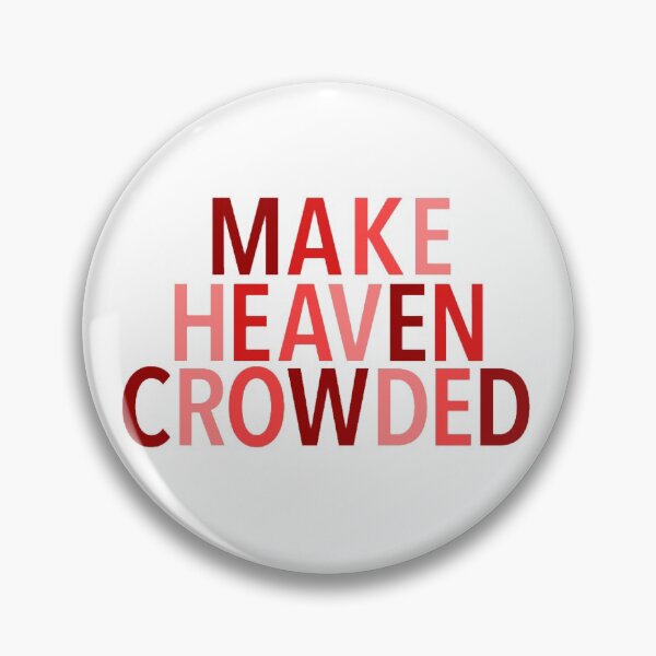 Item preview, Make Heaven Crowded designed and sold by jbdesigns23.