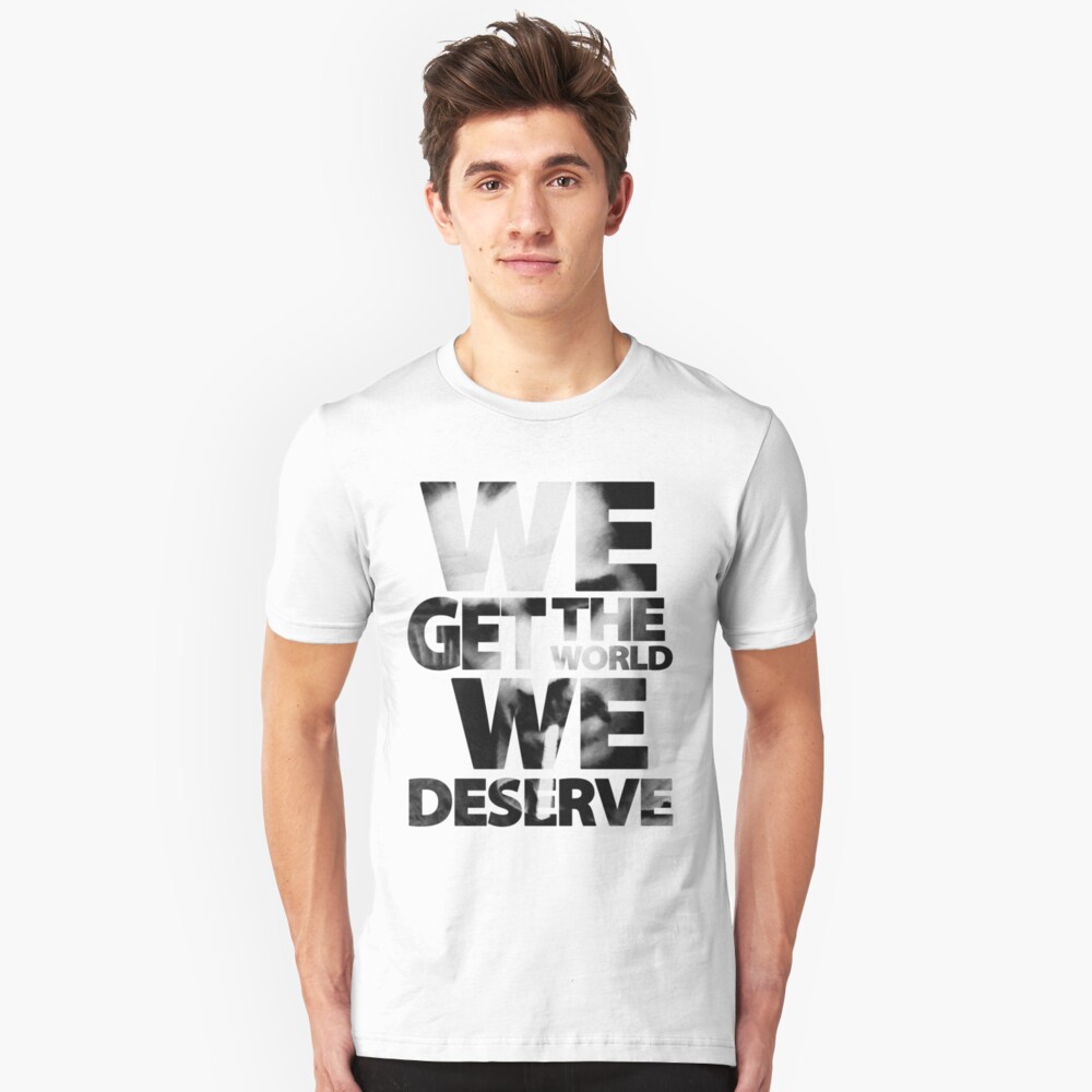 you deserve the world shirt