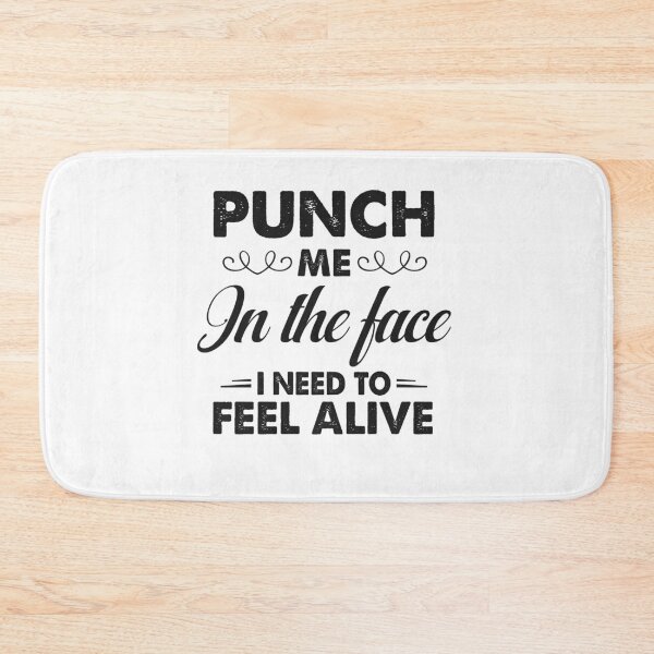 Item preview, Punch Me In The Face I Need To Feel Alive designed and sold by dreamy11.