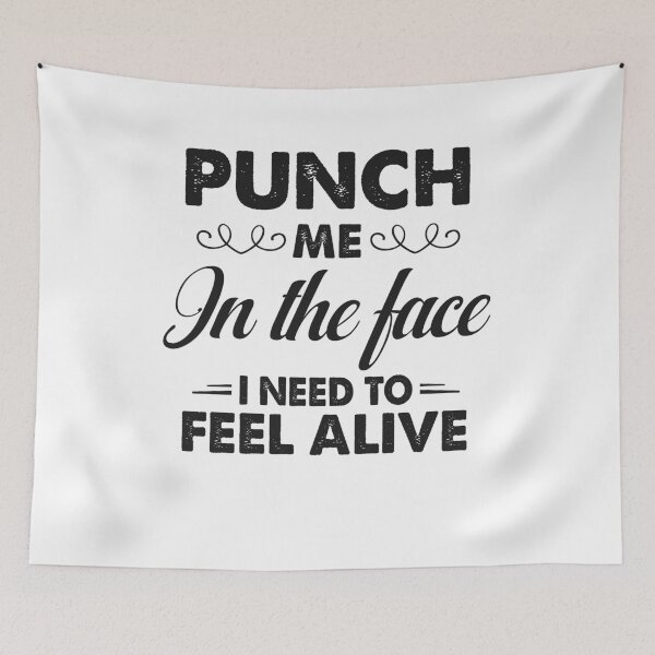 Item preview, Punch Me In The Face I Need To Feel Alive designed and sold by dreamy11.