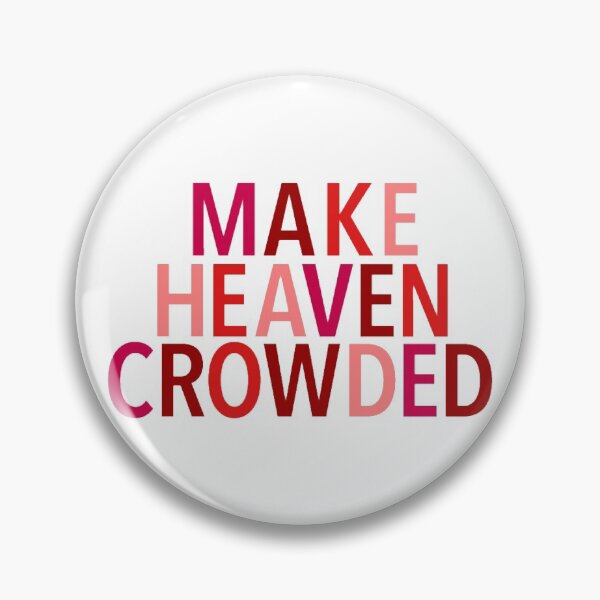 Item preview, Make Heaven Crowded designed and sold by jbdesigns23.