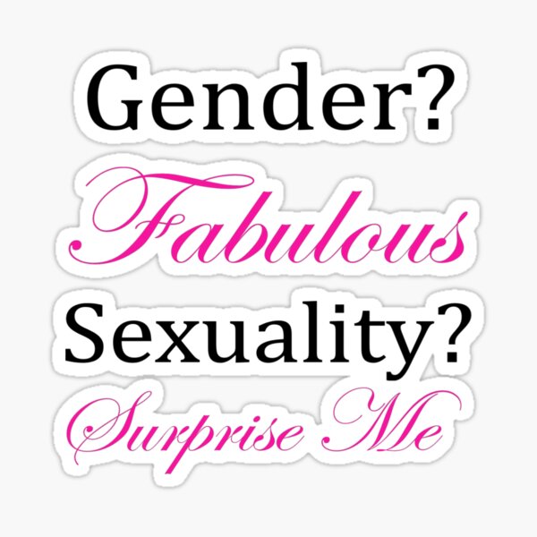 Gender? Fabulous. Sexuality? Surprise Me Sticker