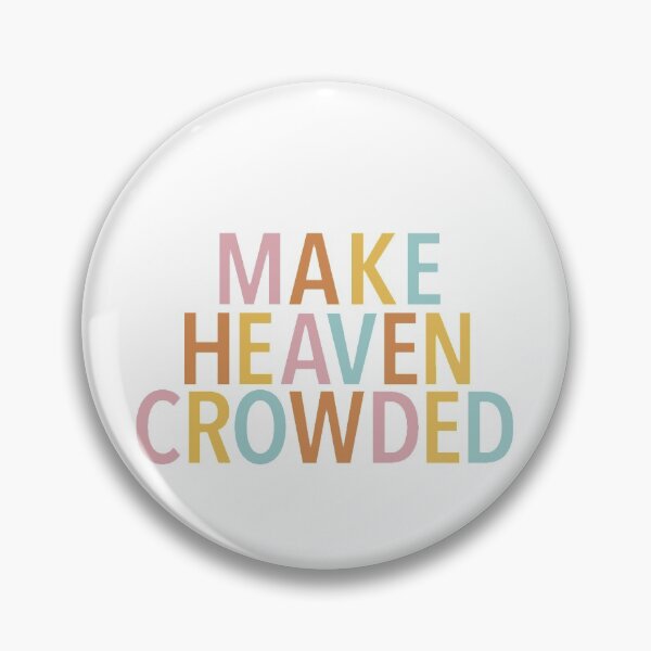 Item preview, Make Heaven Crowded designed and sold by jbdesigns23.