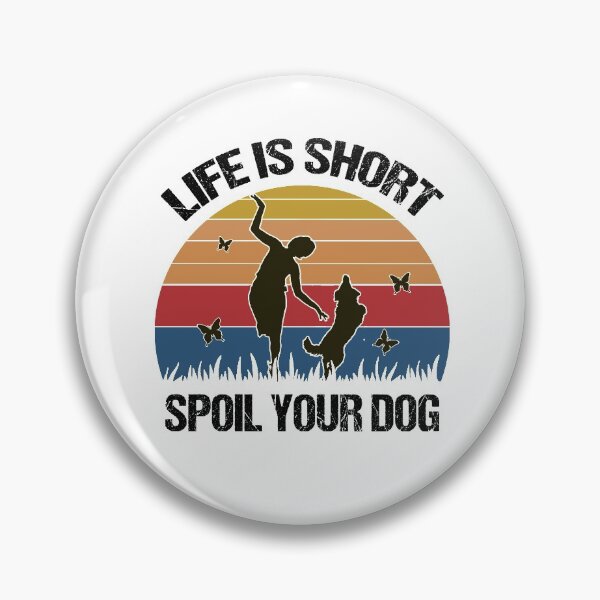 Item preview, Live Is Short Spoil Your Dog designed and sold by dreamy11.