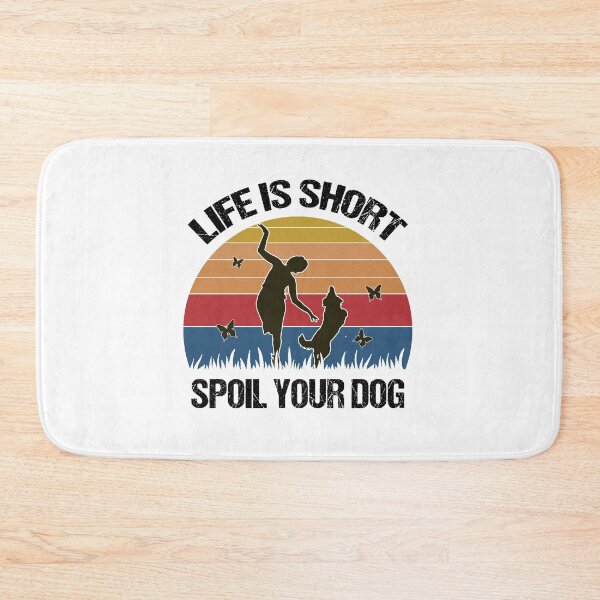 Item preview, Live Is Short Spoil Your Dog designed and sold by dreamy11.