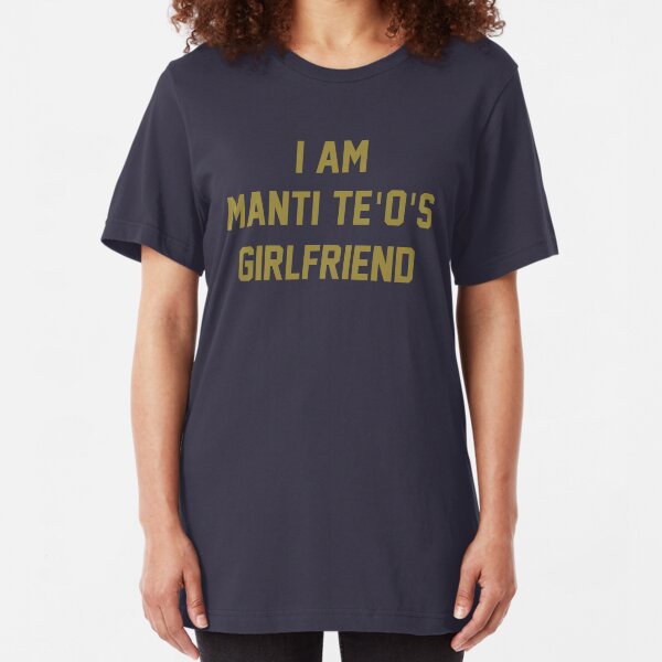I Am Manti Te'o's Girlfriend - SOUTH BEND Edition Slim Fit T-Shirt
