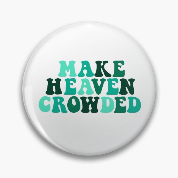 Item preview, Make Heaven Crowded designed and sold by jbdesigns23.