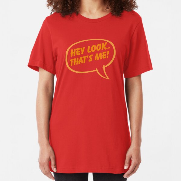 "Hey Look That's Me!" Slim Fit T-Shirt