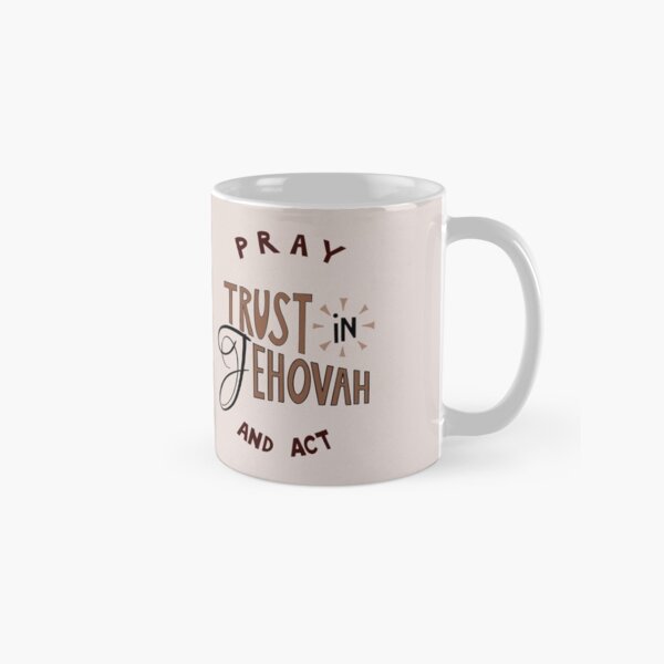 Pray trust in Jehovah and act Classic Mug