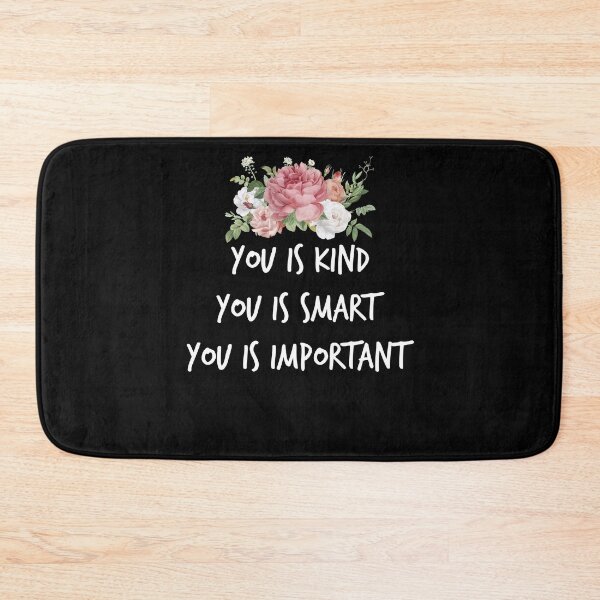 Item preview, you is kind, you is smart, you is important, motivational sayings designed and sold by Noussairox.