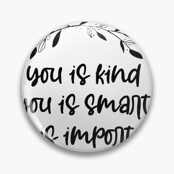 Item preview, you is kind, you is smart, you is important, motivational sayings designed and sold by Noussairox.