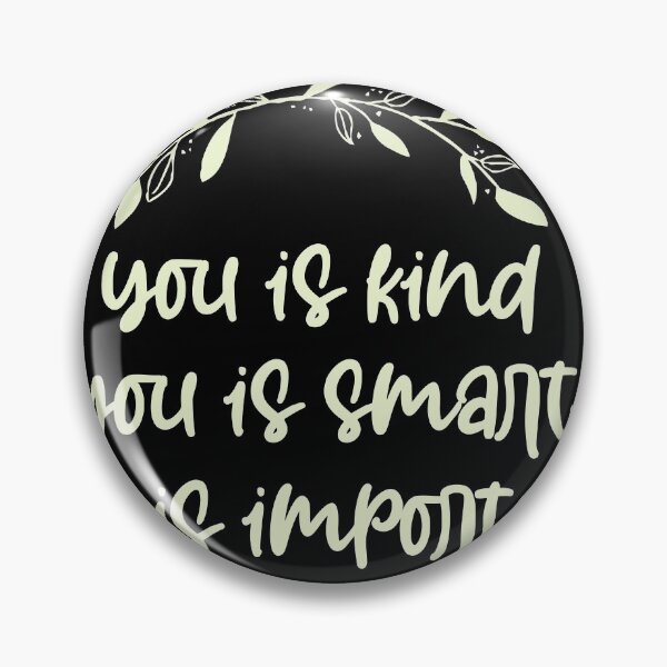 Item preview, you is kind, you is smart, you is important, motivational sayings designed and sold by Noussairox.