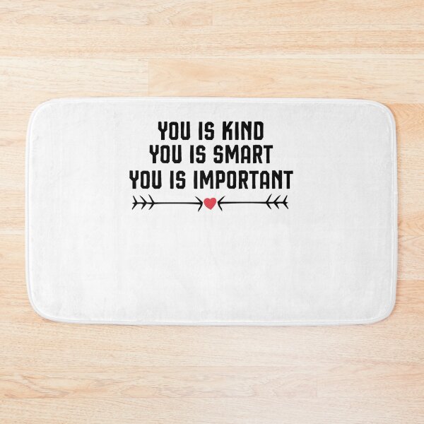 Item preview, you is kind, you is smart, you is important, motivational sayings designed and sold by Noussairox.