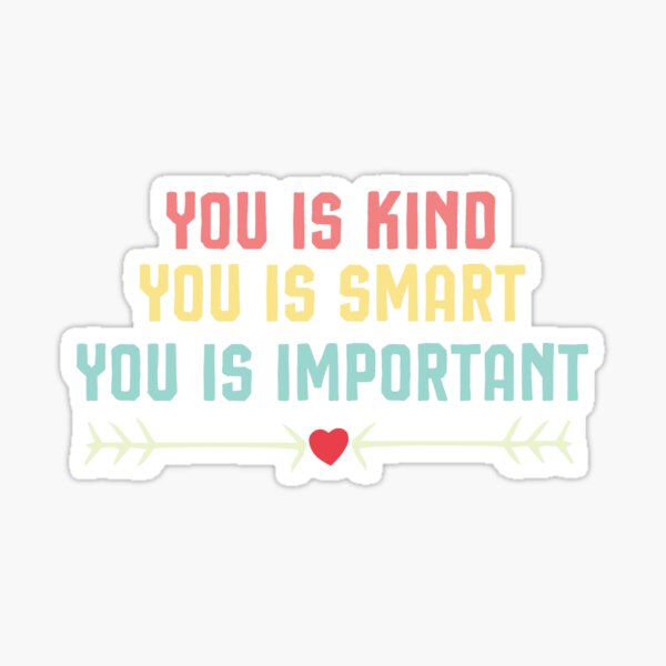 Item preview, you is kind, you is smart, you is important, motivational sayings designed and sold by Noussairox.