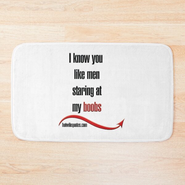 Item preview, I know you like men staring at my boobs designed and sold by hotwifequotes.