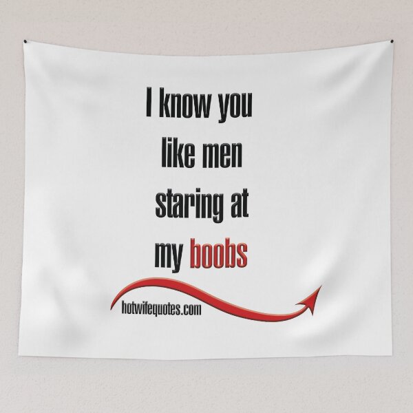 Item preview, I know you like men staring at my boobs designed and sold by hotwifequotes.