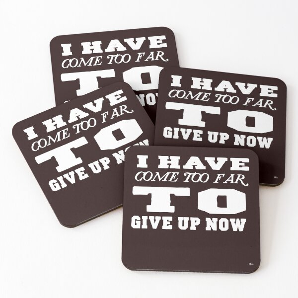 Item preview, I HAVE COME TOO FAR TO GIVE UP NOW  designed and sold by DoubleDSD.