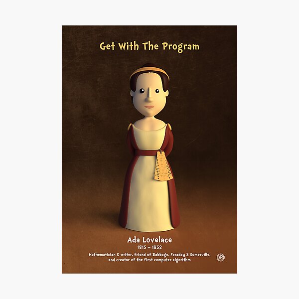 Ada Lovelace - Get With The Program Photographic Print