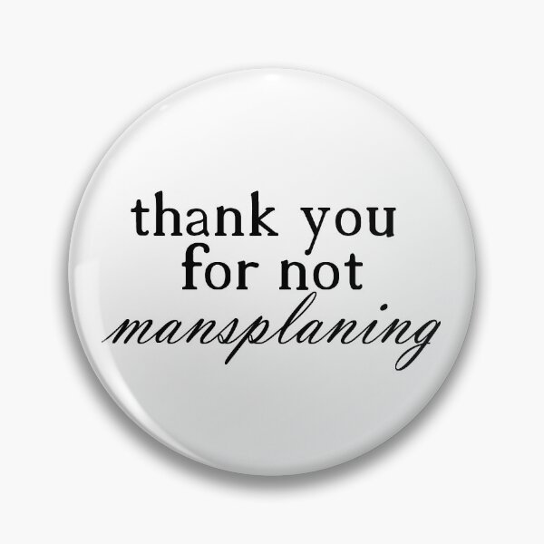 Item preview, THANK YOU FOR NOT MANSPLANING black (1) designed and sold by incloudines.