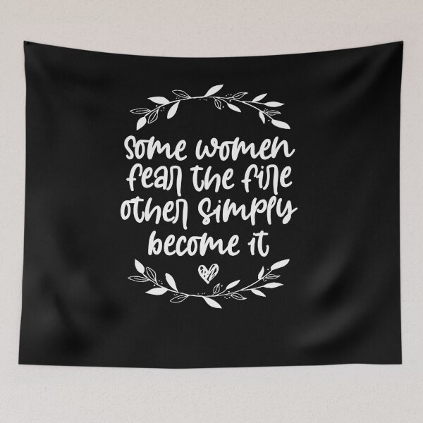 Item preview, Some women fear the fire other simply become it, motivational quotes designed and sold by Noussairox.