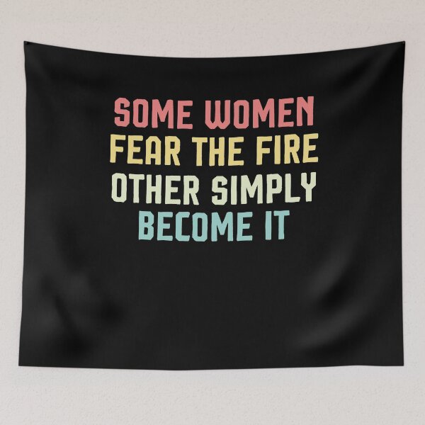 Item preview, Some women fear the fire other simply become it, motivational quotes designed and sold by Noussairox.