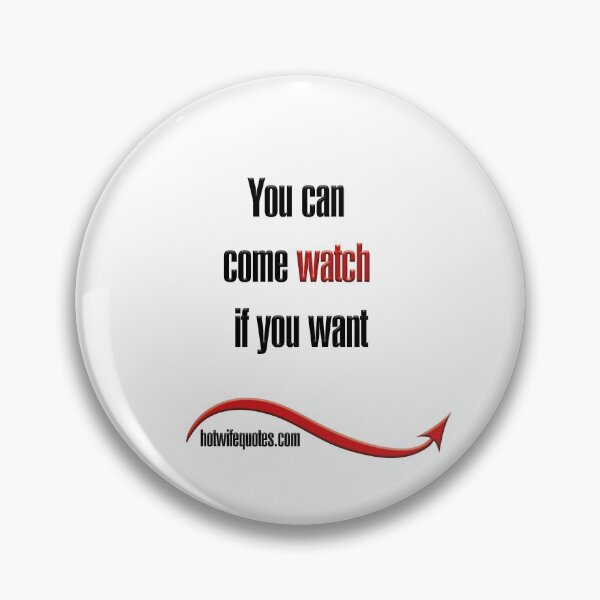 Item preview, You can come watch if you want designed and sold by hotwifequotes.