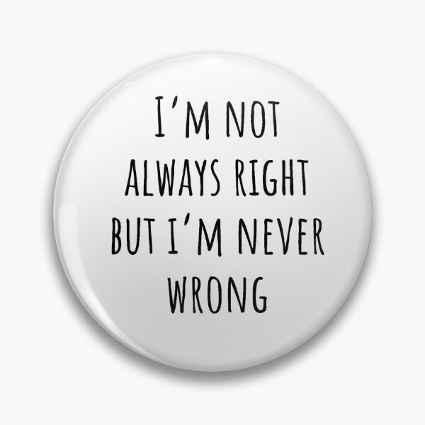 Item preview, I'm Not Always Right But I'm Never Wrong Shirt, Funny Shirt, Snarky Shirt, Funny Gift for Wife, Chirstmas Gift for Friend, Gift for Teenager designed and sold by Just Smile.