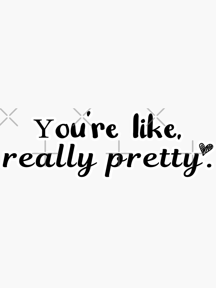 Youre Like Really Pretty Mean Girls Sticker Sticker By