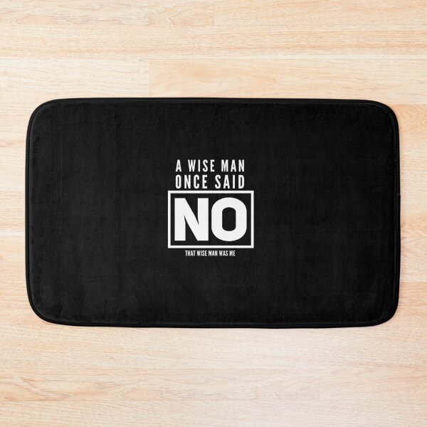 Item preview, A wise man once said NO designed and sold by PositiveImpulse.