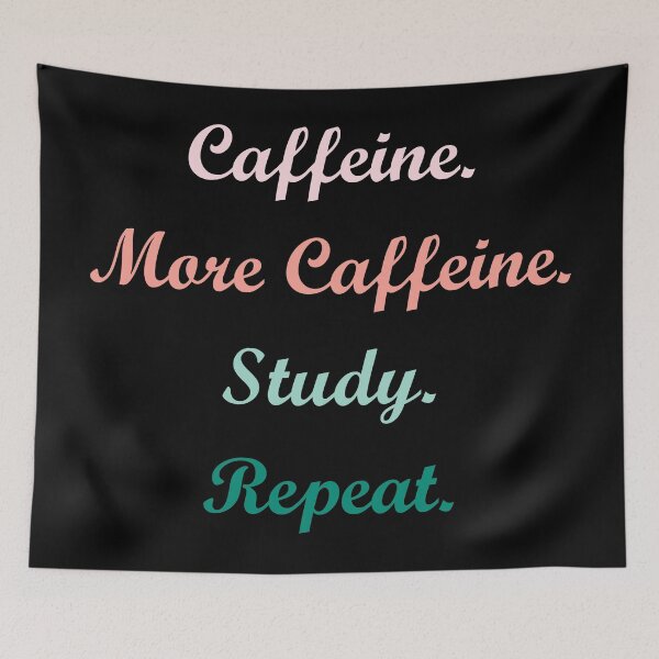 Item preview, Caffeine, more caffeine, study, repeat designed and sold by catnamedtiffany.