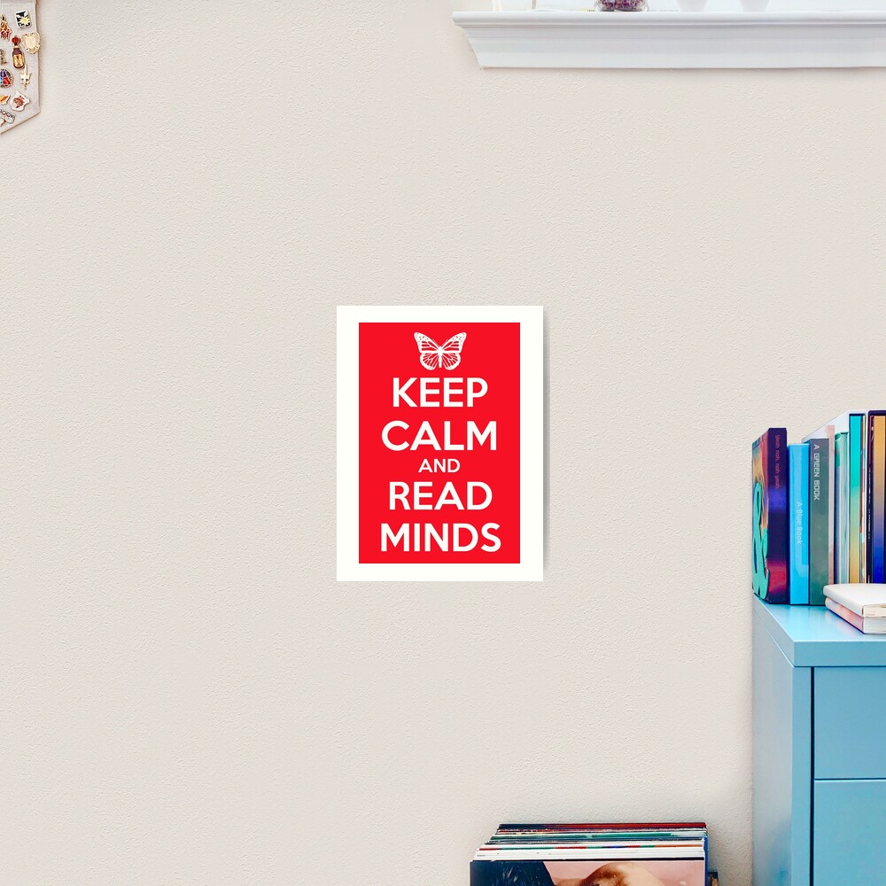 Keep Calm and Read Minds Art Print