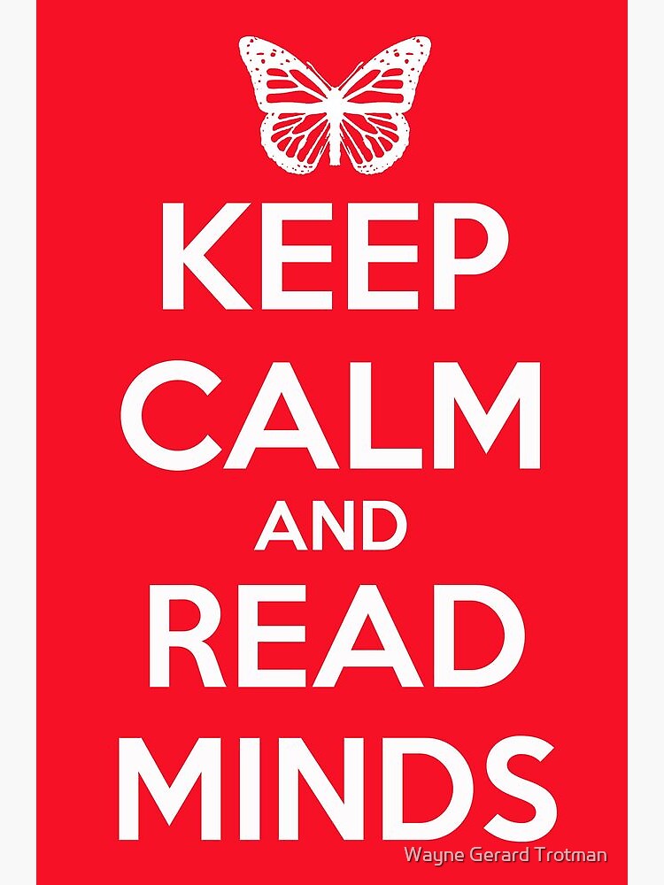 Keep Calm and Read Minds by redmoondragon