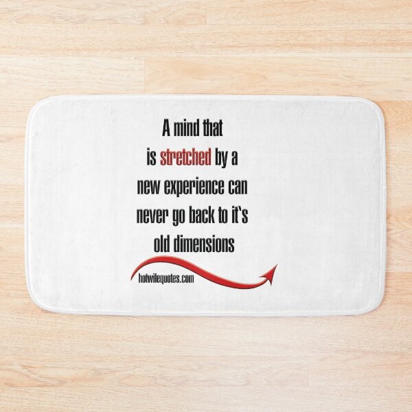 Item preview, A mind that is stretched by a new experience can never go back to it's old dimensions designed and sold by hotwifequotes.