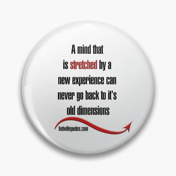 Item preview, A mind that is stretched by a new experience can never go back to it's old dimensions designed and sold by hotwifequotes.