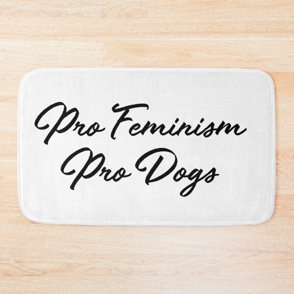 Item preview, Pro Feminism Pro Dogs designed and sold by SamanthaClaire7.