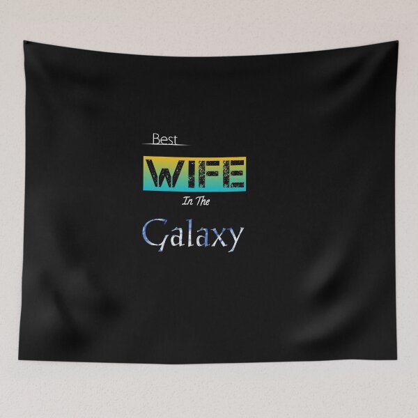 Item preview, Best Wife in the Galaxy,Funny gift,love my wife  designed and sold by Essakhi12.