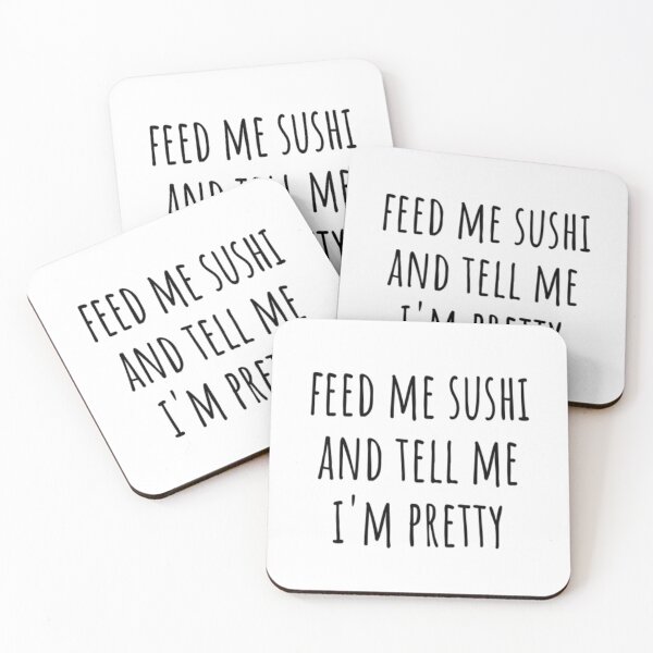 Item preview, Feed Me Sushi And Tell Me I'm Pretty designed and sold by CatMonkStudios.