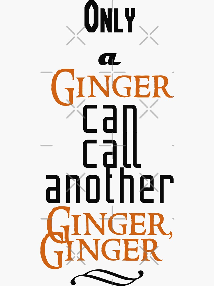 only-a-ginger-can-call-another-ginger-ginger-sticker-for-sale-by