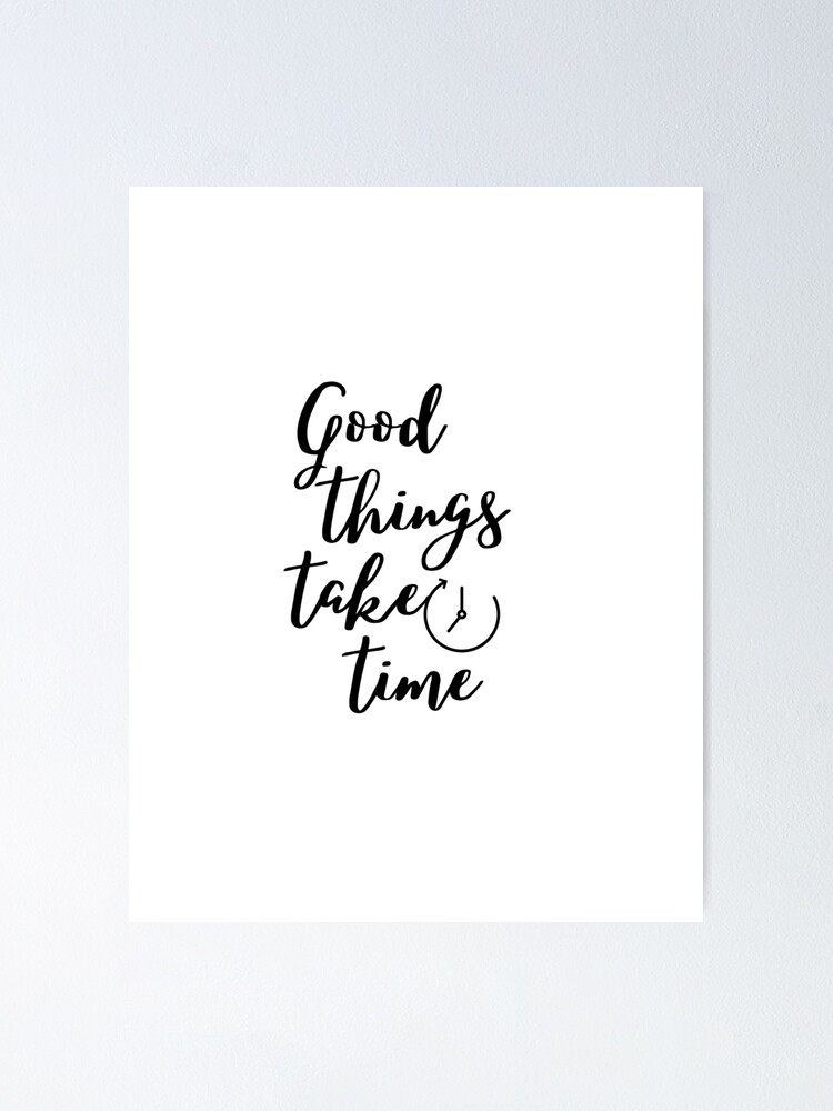 Good things take time quotes