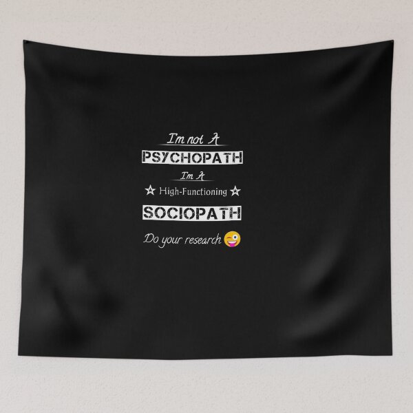 Item preview, I'm not a Psychopath, I'm a High-functioning Sociopath - Do your research (White lettering),Gift For High Functioning designed and sold by Essakhi12.