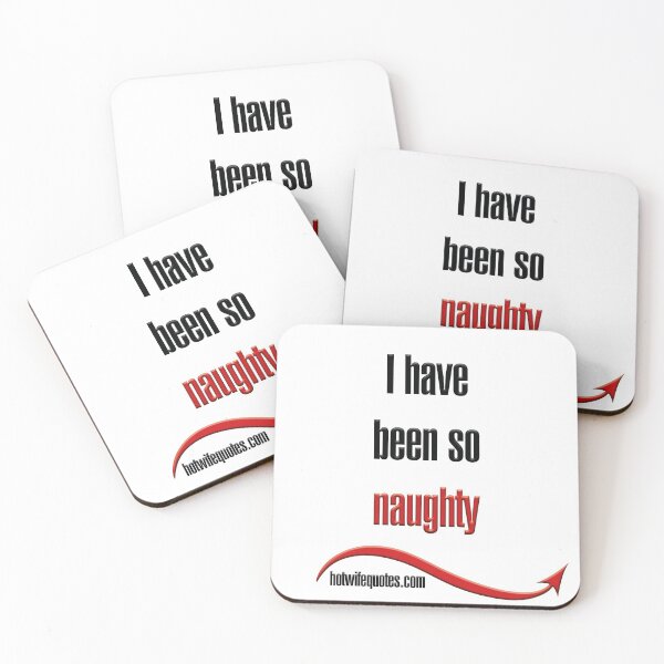 Item preview, I have been so naughty designed and sold by hotwifequotes.