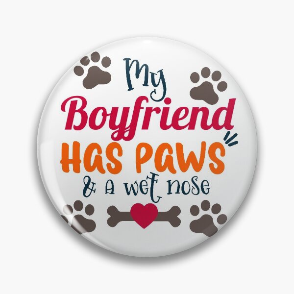 Item preview, My Boyfriend Has Paws and A Wet Nose designed and sold by LilRoar.