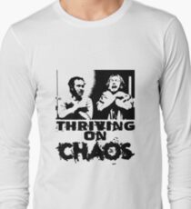 Thriving on chaos Long Sleeve T-Shirt