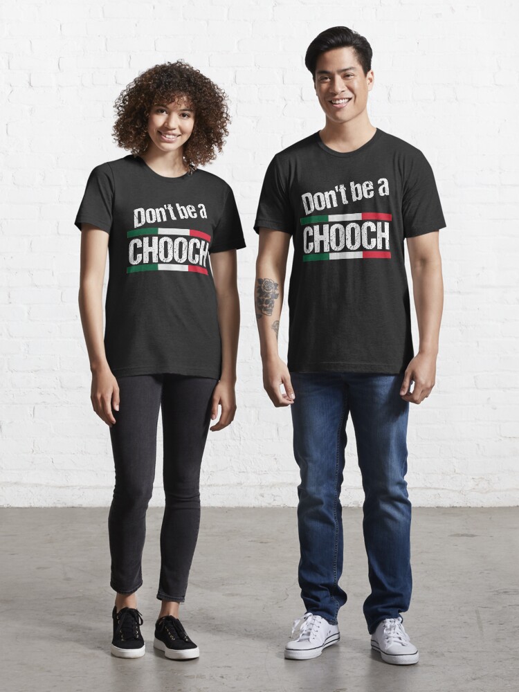 Don't Be A Chooch Funny Italian Slang Don't Be A Chooch Funny Italian Slang